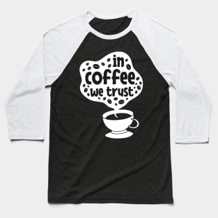 In coffee we trust Baseball T-Shirt